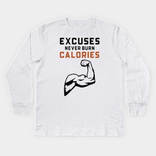 Excuses Never Burn Calories Kids Long Sleeve T-Shirt